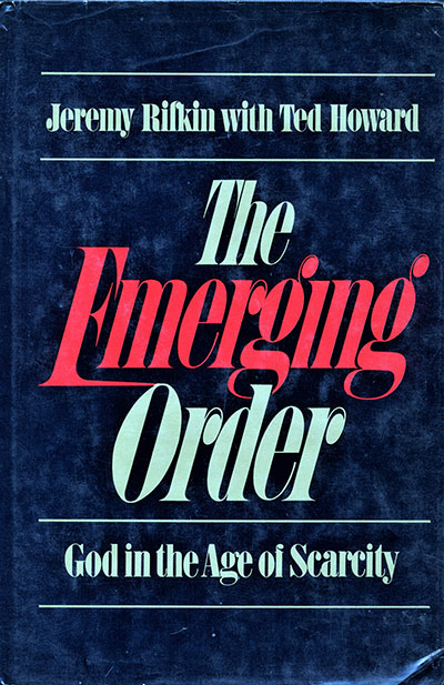 The Emerging Order: God in the Age of Scarcity by Jeremy Rifkin (with Ted Howard) published in 1979 by Ballantine Books