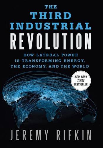 The Third Industrial Revolution by Jeremy Rifkin