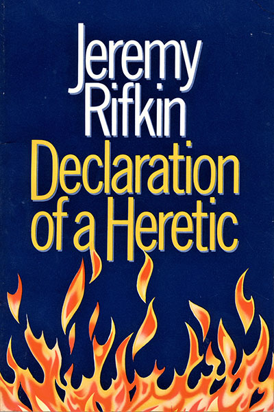 Declaration of a Heretic by Jeremy Rifkin published in 1985 by Routledge and Kegan Paul