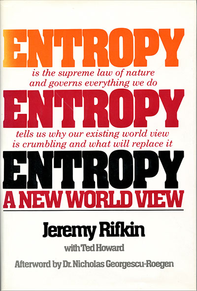 Entropy: A New World View by Jeremy Rifkin published in 1980 by Viking Press