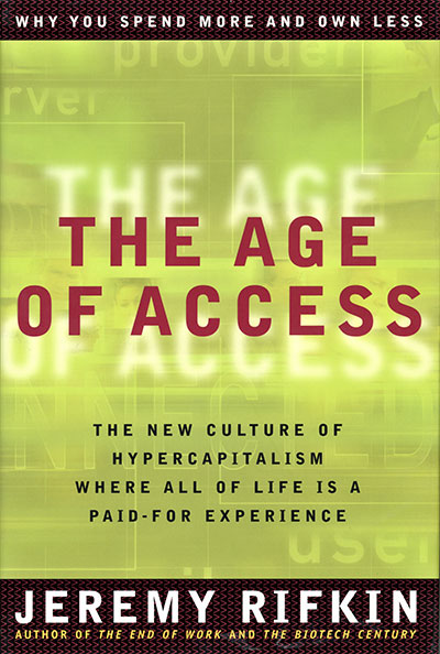 The Age of Access by Jeremy Rifkin published in 2000 by Tarcher/Putnam