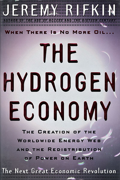 The Hydrogen Economy by Jeremy Rifkin published in 2002 by Tarcher/Putnam